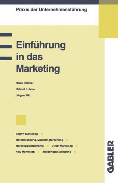 Einfuhrung in Das Marketing: Begriff Marketing / Marktforschung, Marketingforschung / Marketinginstrumente / Direct Marketing, New Marketing / Zukunftiges Marketing - Praxis Der Unternehmensfuhrung - Helmut U a Kuhnle - Books - Gabler Verlag - 9783409139724 - 1991