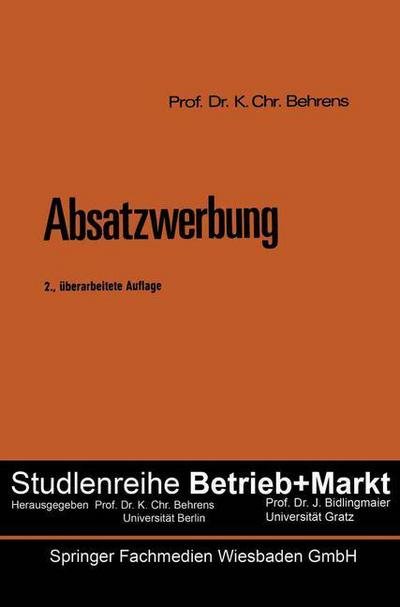 Cover for Karl Christian Behrens · Absatzwerbung - Studienreihe Betrieb Und Markt (Pocketbok) [2nd 2. Aufl. 1976. Softcover Reprint of the Origin edition] (1976)