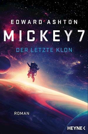 Cover for Edward Ashton · Mickey 7  Der letzte Klon (Buch) (2022)