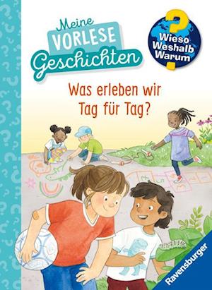 Cover for Inka Friese · Wieso? Weshalb? Warum? Meine Vorlesegeschichten, Band 1: Was erleben wir Tag für Tag? (Book) (2024)