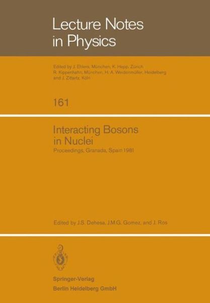Cover for J S Dehesa · Interacting Bosons in Nuclei: Proceedings of the Fourth Topical School Held in Granada, Spain, September 28 - October 3, 1981 - Lecture Notes in Physics (Paperback Book) [1982 edition] (1982)