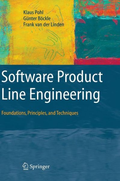 Cover for Klaus Pohl · Software Product Line Engineering: Foundations, Principles and Techniques (Hardcover Book) [2005 edition] (2005)