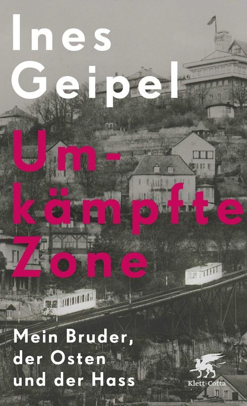 Cover for Ines Geipel · Umkämpfte Zone: Mein Bruder, der Osten und der Hass (Bound Book) (2019)