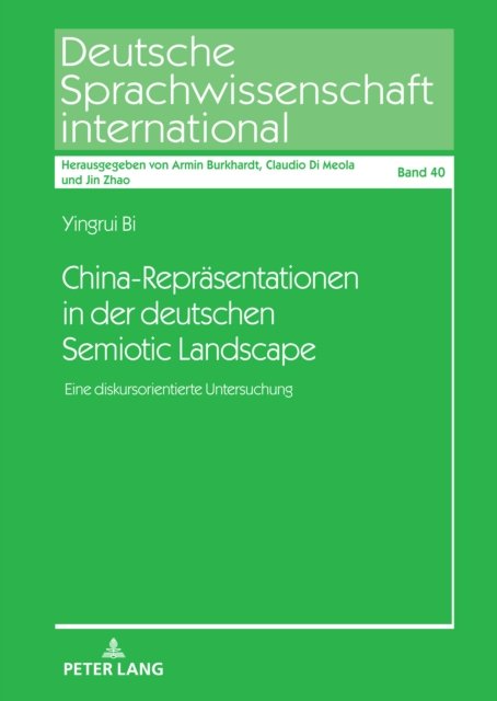 Cover for Bi Yingrui Bi · China-Repraesentationen in der deutschen Semiotic Landscape : Eine diskursorientierte Untersuchung (Innbunden bok) (2023)