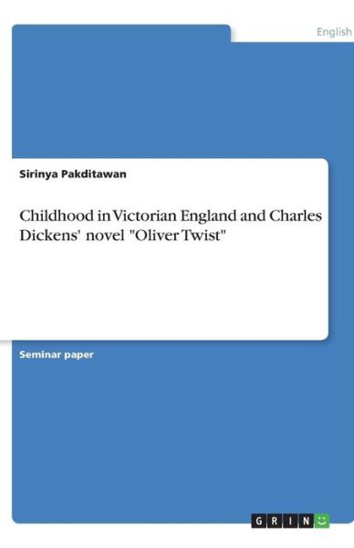 Cover for Sirinya Pakditawan · Childhood in Victorian England and Charles Dickens' novel Oliver Twist (Paperback Book) (2007)