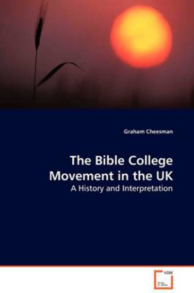 Cover for Graham Cheesman · The Bible College Movement in the Uk: a History and Interpretation (Paperback Book) (2009)
