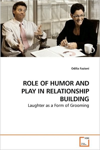 Cover for Odilia Fazioni · Role of Humor and Play in Relationship Building: Laughter As a Form of Grooming (Pocketbok) (2010)