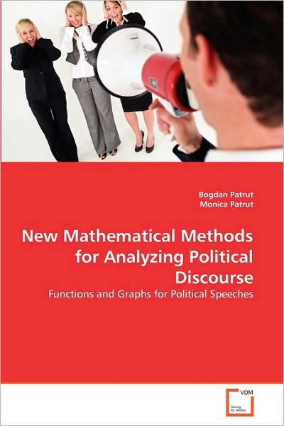 Cover for Monica Patrut · New Mathematical Methods for Analyzing Political Discourse: Functions and Graphs for Political Speeches (Paperback Book) (2010)