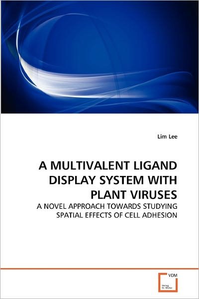 Cover for Lim Lee · A Multivalent Ligand Display System with Plant Viruses: a Novel Approach Towards Studying Spatial Effects of Cell Adhesion (Taschenbuch) (2010)