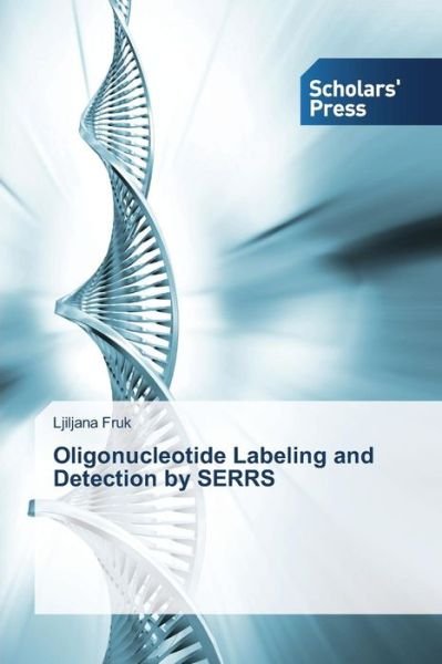Cover for Ljiljana Fruk · Oligonucleotide Labeling and Detection by Serrs (Paperback Bog) (2013)