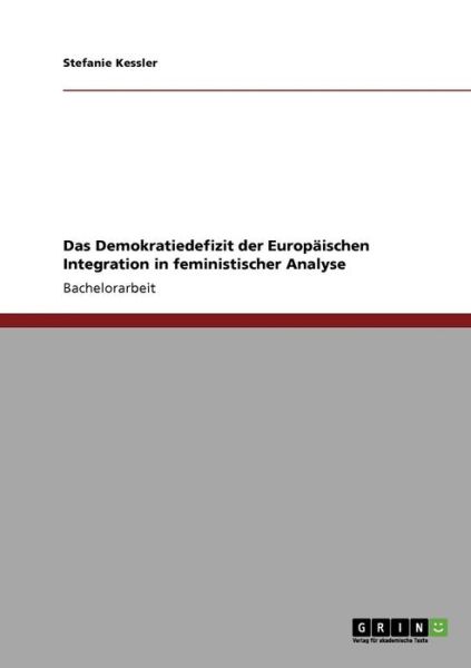 Cover for Stefanie Kessler · Das Demokratiedefizit der Europaischen Integration in feministischer Analyse (Paperback Book) [German edition] (2008)