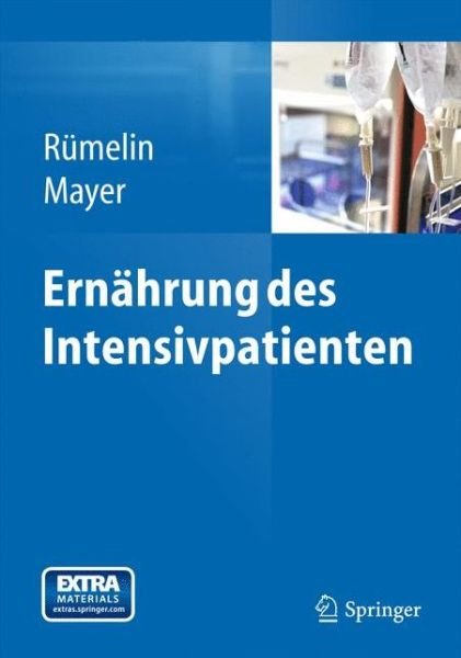 Ernahrung des Intensivpatienten - R  Melin  Andreas - Bøker - Springer Berlin Heidelberg - 9783642297724 - 13. april 2013