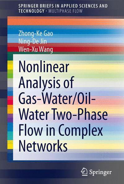 Cover for Zhong-Ke Gao · Nonlinear Analysis of Gas-Water / Oil-Water Two-Phase Flow in Complex Networks - SpringerBriefs on Multiphase Flow (Pocketbok) [2014 edition] (2014)