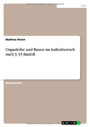 Cover for Mathias Hirsch · Organleihe und Bauen im Aussenbereich nach  35 BauGB (Paperback Book) [German edition] (2012)