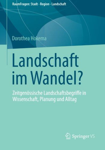 Cover for Dorothea Hokema · Landschaft Im Wandel?: Zeitgenoessische Landschaftsbegriffe in Wissenschaft, Planung Und Alltag - Raumfragen: Stadt - Region - Landschaft (Paperback Book) [2013 edition] (2012)
