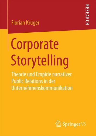 Cover for Florian Kruger · Corporate Storytelling: Theorie Und Empirie Narrativer Public Relations in Der Unternehmenskommunikation (Paperback Book) [2015 edition] (2015)