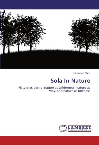 Cover for Yeonhee Choi · Sola in Nature: Nature As Desire, Nature As Wilderness, Nature As Way, and Nature As Oneness (Pocketbok) (2012)