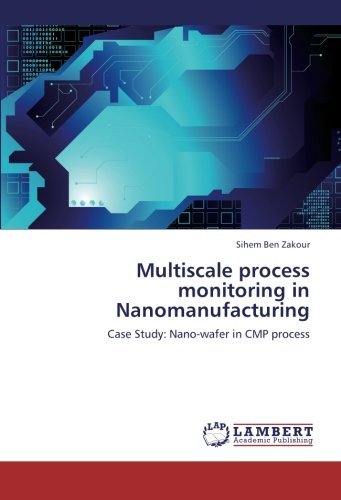 Cover for Sihem Ben Zakour · Multiscale Process Monitoring in Nanomanufacturing: Case Study: Nano-wafer in Cmp Process (Paperback Book) (2012)