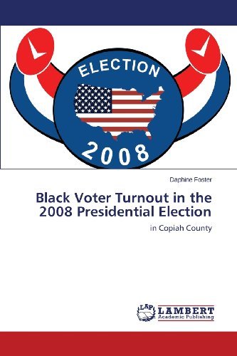 Cover for Daphine Foster · Black Voter Turnout in the 2008 Presidential Election: in Copiah County (Paperback Bog) (2013)