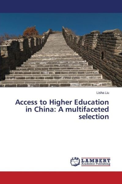 Cover for Liu Lisha · Access to Higher Education in China: a Multifaceted Selection (Paperback Bog) (2014)