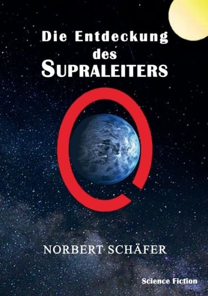 Cover for Schäfer · Die Entdeckung des Supraleiters (Bok) (2017)
