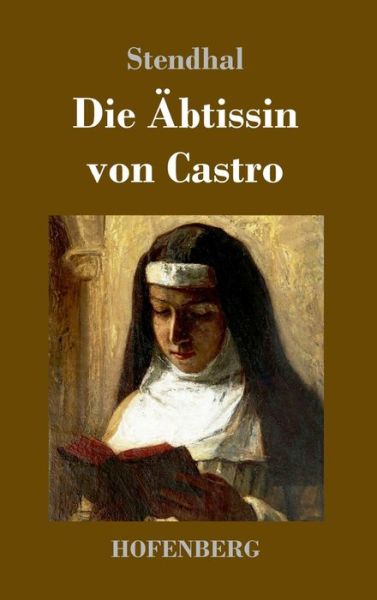 Die AEbtissin von Castro - Stendhal - Böcker - Hofenberg - 9783743743724 - 8 april 2022