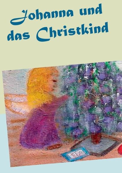 Cover for Gisela Paprotny · Johanna und das Christkind (Paperback Book) (2019)