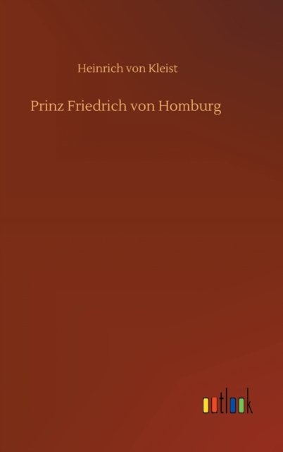 Cover for Heinrich von Kleist · Prinz Friedrich von Homburg (Gebundenes Buch) (2020)