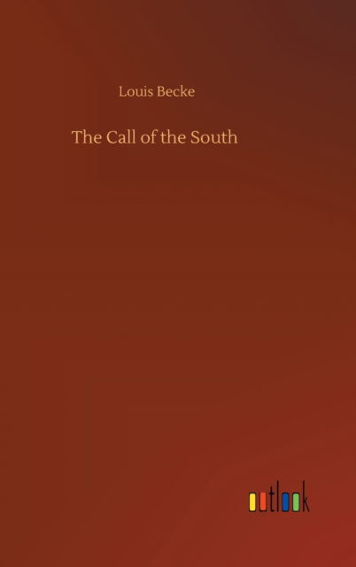 Cover for Louis Becke · The Call of the South (Gebundenes Buch) (2020)