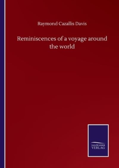 Cover for Raymond Cazallis Davis · Reminiscences of a voyage around the world (Paperback Book) (2020)