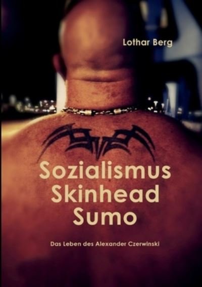 Cover for Lothar Berg · Sozialismus Skinhead Sumo: Das Leben des Alexander Czerwinski (Paperback Bog) (2020)