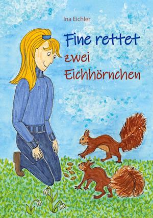 Cover for Ina Eichler · Fine rettet zwei Eichhörnchen (Paperback Book) (2022)