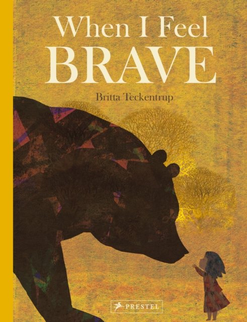 Cover for Britta Teckentrup · When I Feel Brave (Innbunden bok) (2024)