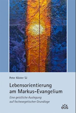 Cover for Peter Köster · Lebensorientierung am Markus-Evangelium (Book) (2022)