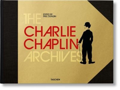 Cover for Paul Duncan (Ed.) · The Charlie Chaplin Archives (Inbunden Bok) (2021)