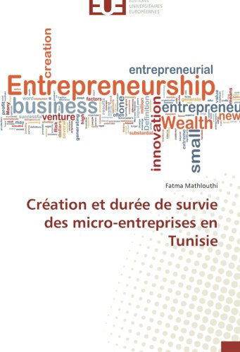Cover for Fatma Mathlouthi · Création et Durée De Survie Des Micro-entreprises en Tunisie (Paperback Book) [French edition] (2018)
