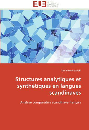 Cover for Karl Erland Gadelii · Structures Analytiques et Synthétiques en Langues Scandinaves: Analyse Comparative Scandinave-français (Paperback Book) [French edition] (2018)