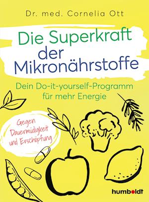 Die Superkraft der Mikronährstoffe - Dr. Cornelia Ott - Książki - humboldt - 9783842631724 - 27 lutego 2024