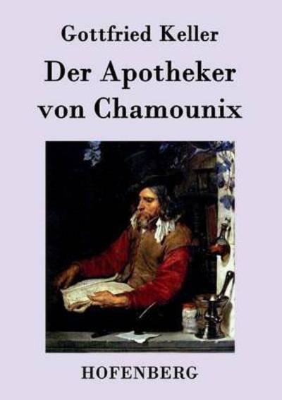 Cover for Gottfried Keller · Der Apotheker Von Chamounix (Taschenbuch) (2015)