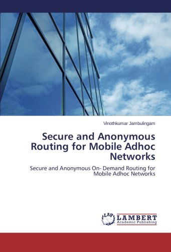 Cover for Vinothkumar Jambulingam · Secure and Anonymous Routing for Mobile Adhoc Networks: Secure and Anonymous On- Demand Routing for Mobile Adhoc Networks (Paperback Book) (2014)