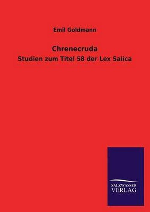 Chrenecruda - Emil Goldmann - Books - Salzwasser-Verlag GmbH - 9783846042724 - July 15, 2013