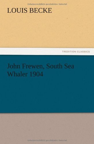 Cover for Louis Becke · John Frewen, South Sea Whaler 1904 (Paperback Book) (2012)