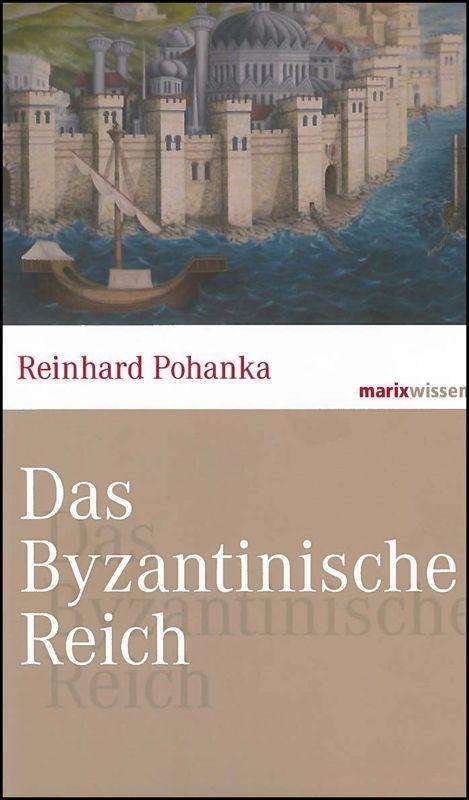 Cover for Pohanka · Das Byzantinische Reich (Buch)