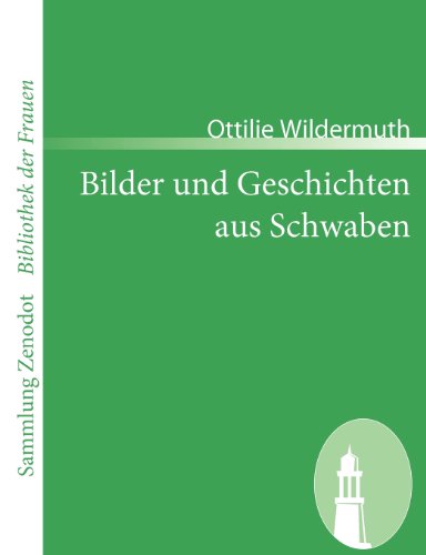 Cover for Ottilie Wildermuth · Bilder Und Geschichten Aus Schwaben (Sammlung Zenodot\bibliothek Der Frauen) (German Edition) (Pocketbok) [German edition] (2008)