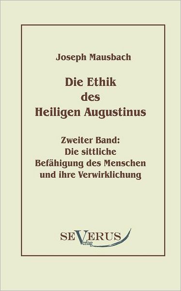 Cover for Joseph Mausbach · Die Ethik Des Heiligen Augustinus, Zweiter Band (Paperback Book) [German edition] (2010)