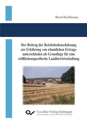 Cover for Bernd Kuhlmann · Der Beitrag der Reichsbodenschätzung zur Erklärung von räumlichen Ertragsunterschieden als Grundlage für eine teilflächenspezifische Landbewirtschaftung (Paperback Book) (2014)