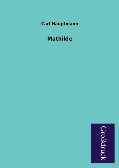 Cover for Carl Hauptmann · Mathilde (Paperback Book) [German edition] (2013)