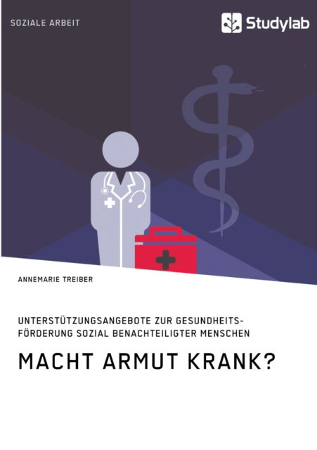 Cover for Annemarie Treiber · Macht Armut krank? Unterstutzungsangebote zur Gesundheitsfoerderung sozial benachteiligter Menschen (Paperback Book) (2021)