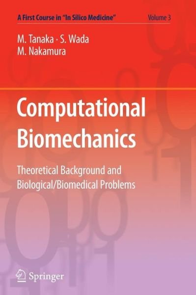 Cover for Masao Tanaka · Computational Biomechanics: Theoretical Background and Biological / Biomedical Problems - a First Course in &quot;In Silico Medicine&quot; (Taschenbuch) (2012)