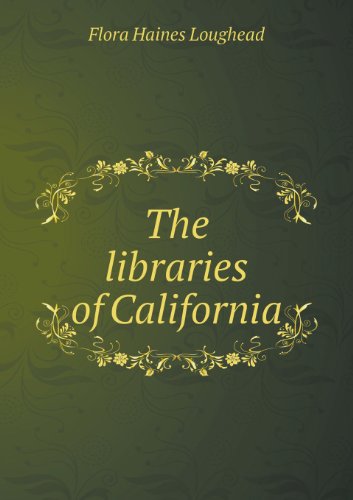 Cover for Flora Haines Loughead · The Libraries of California (Pocketbok) (2013)